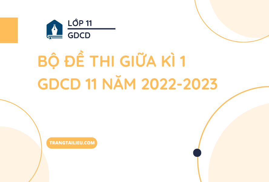 Bộ Đề Thi Giữa Kì 1 GDCD 11 Năm 2022-2023 Có Đáp Án