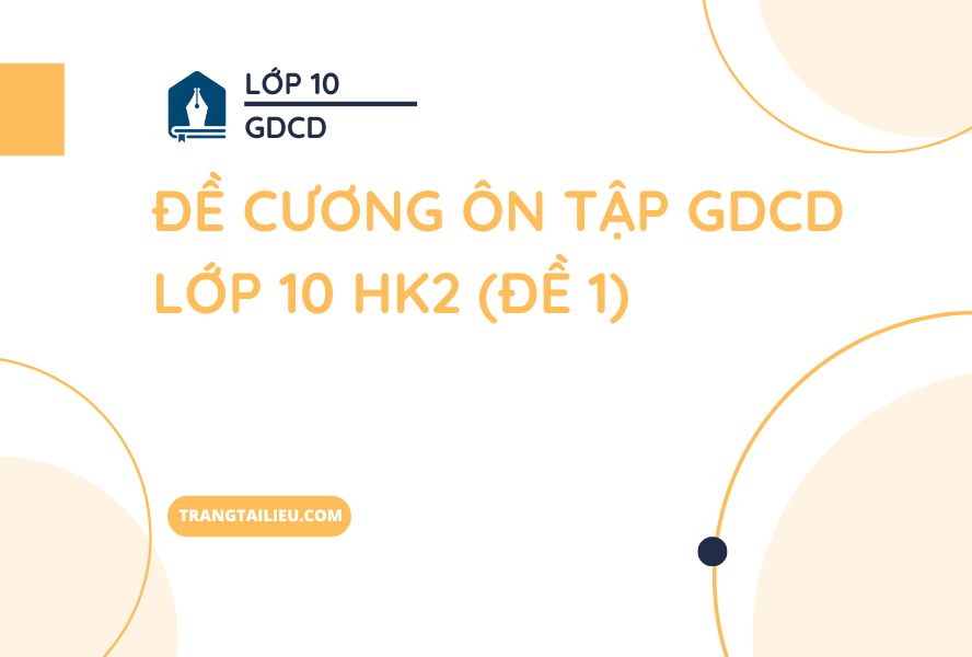 Đề Cương Ôn Tập GDCD Lớp 10 HK2 (Đề 1)