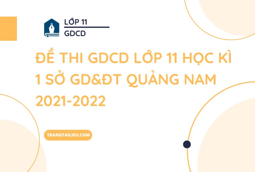 Đề Thi GDCD Lớp 11 Học Kì 1 Sở GD&ĐT Quảng Nam 2021-2022