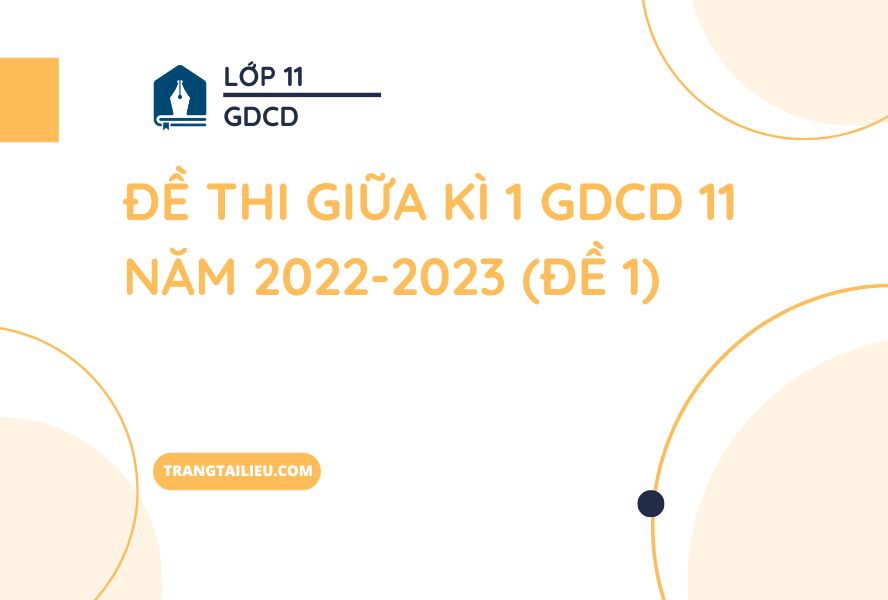 Đề Thi Giữa Kì 1 GDCD 11 Năm 2022-2023 (Đề 1)