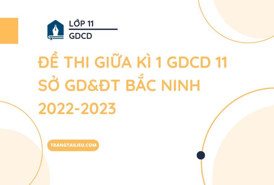 Đề Thi Giữa Kì 1 GDCD 11 Sở GD&ĐT Bắc Ninh 2022-2023