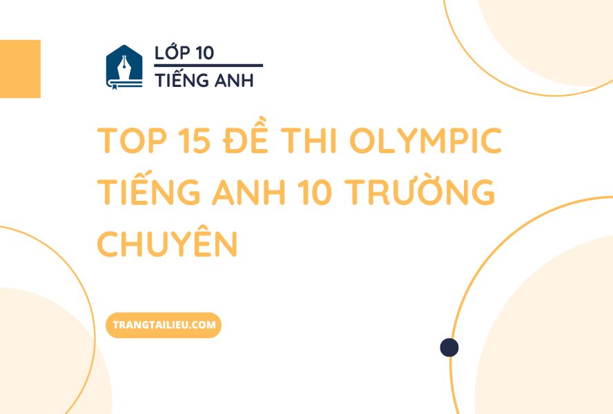 Top 15 Đề Thi Olympic Tiếng Anh 10 Trường Chuyên