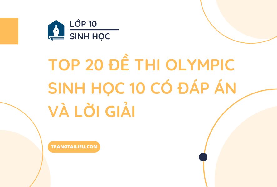 Top 20 Đề Thi Olympic Sinh Học 10 Có Đáp Án Và Lời Giải