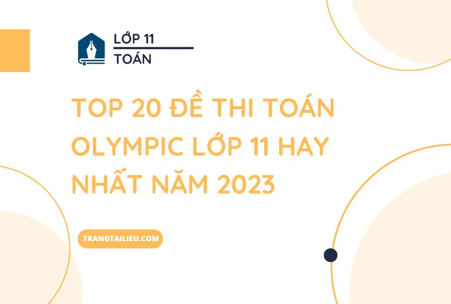 Top 20 Đề Thi Toán Olympic Lớp 11 Hay Nhất Năm 2023 Có Đáp Án