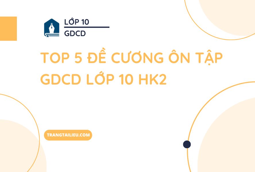Top 5 Đề Cương Ôn Tập GDCD Lớp 10 HK2