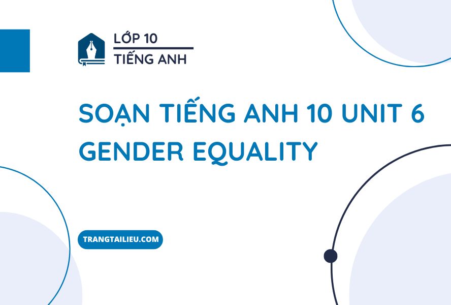 soạn Tiếng Anh 10 Unit 6 Gender Equality